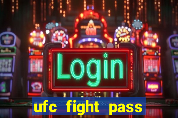 ufc fight pass assistir online